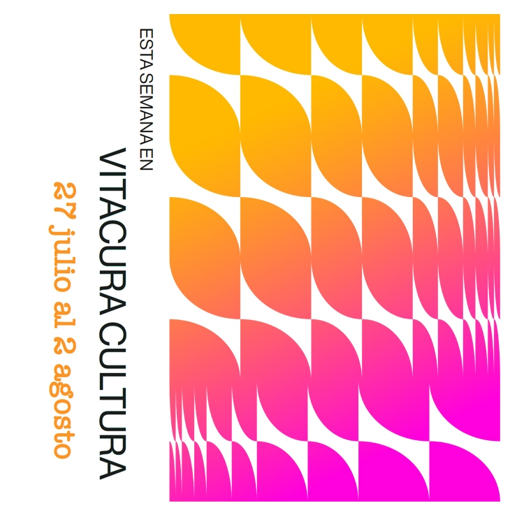 Agenda Cultural 27 Julio al 2 de Agosto